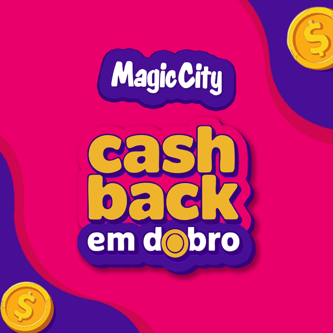 Cashback em Dobro no Magic City!
