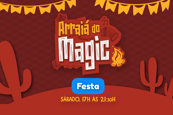 ARRAIÁ DO MAGIC (INGRESSO NOTURNO 17h00 às 21h30)